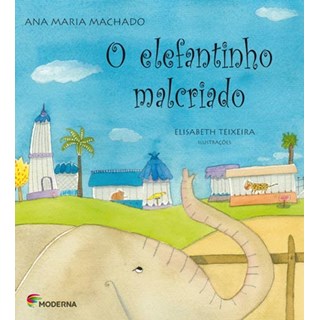 Livro - Elefantinho Malcriado, o - Col. Ana Maria Machado - Machado