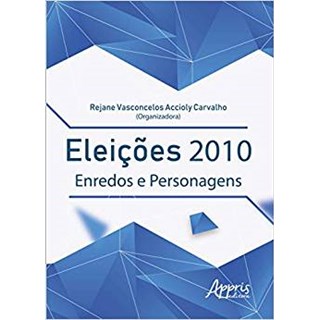 Livro - Eleicoes 2010: Enredos e Personagens - Carvalho