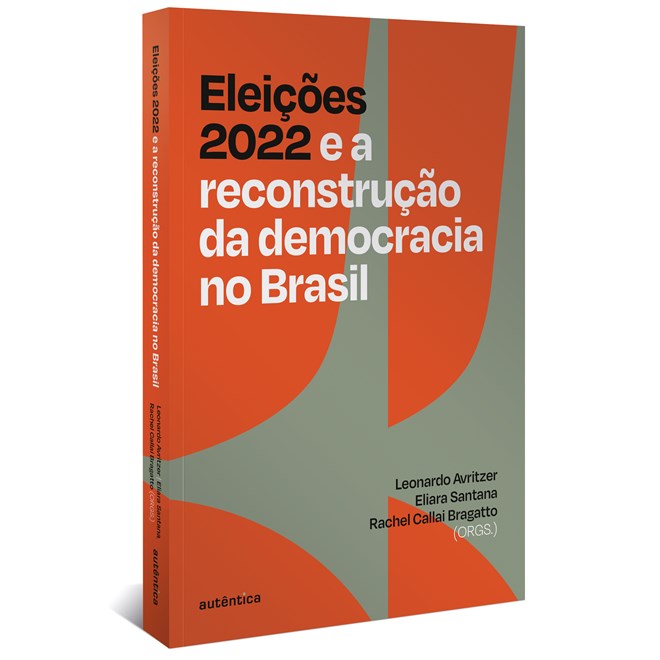 Livro - Eleições 2022 e a Reconstrução da Democracia No Brasil - Avritzer; Santana; B
