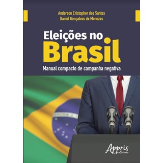 Livro - Eleicoes No Brasil: Manual Compacto de Campanha Negativa - Menezes/santos