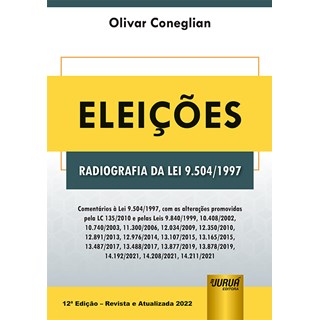 Livro Eleições Radiografia da Lei 9.504/1997 - Coneglian - Juruá