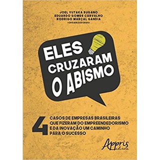 Livro - Eles Cruzaram o Abismo - 4 Casos de Empresas Brasileiras Que Fizeram do emp - Sugano/carvalho/gand