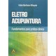Livro - Eletro Acupuntura - Fundamentos para Pratica Clinica - Athayde