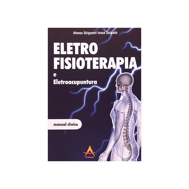 Livro - Eletro Fisioterapia e Eletroacupuntura - Manual Clinico - Salgado