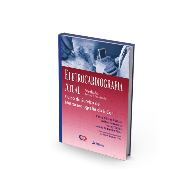 Livro - Eletrocardiografia Atual - Curso do Servico de Eletrocardiografia do Incor - Pastore/samesima/tob