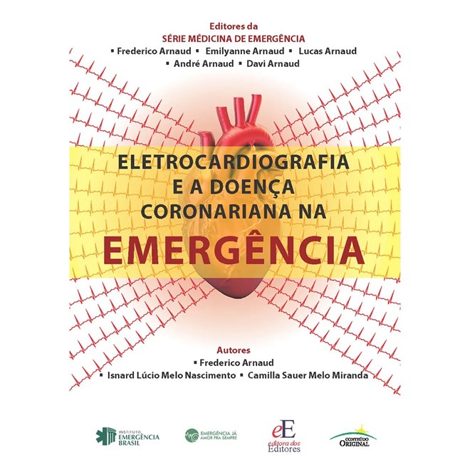 Livro Eletrocardiografia e a Doença Coronariana na Emergência - Arnaud Editora dos Editores