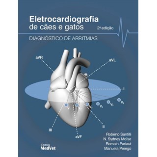 Livro - Eletrocardiograma de Caes e Gatos - Diagnostico de Arritmias - Santilli/moise/paria