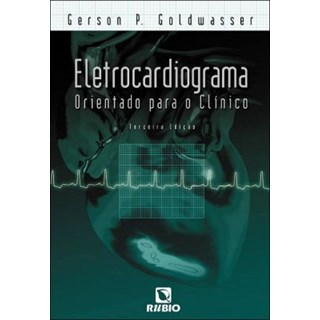Livro - Eletrocardiograma Orientado para o Clínico - Goldwasser