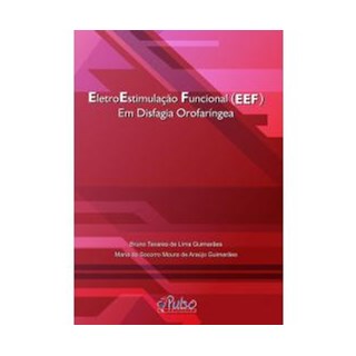 Livro - EletroEstimulação Funcional (EEF) Em Disfagia Orofaríngea - Guimarães