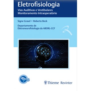 Livro - Eletrofisiologia: Vias Auditivas e Vestibulares Monitoramento  Intraoperato - Beck/grasel