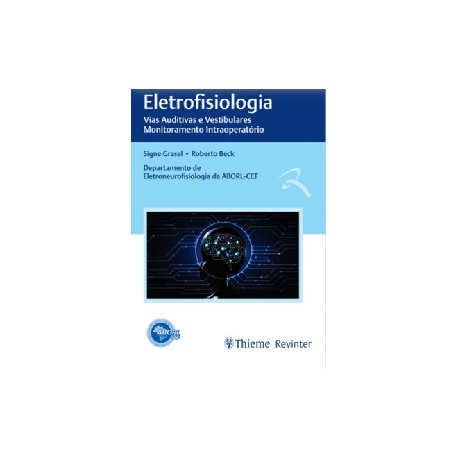 Livro - Eletrofisiologia: Vias Auditivas e Vestibulares Monitoramento  Intraoperato - Beck/grasel