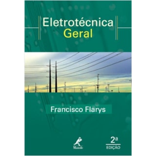 Livro - Eletrotécnica - Teoria e Exercícios Resolvidos - Flarys Livro - Eletrotécnica - Teoria e Exercícios Resolvidos - Flarys