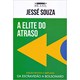 Livro - Elite do Atraso, A - Souza