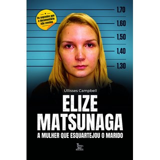 Livro - Elize Matsunaga:a Mulher Que Esquartejou o Marido - Ulisses Campbell