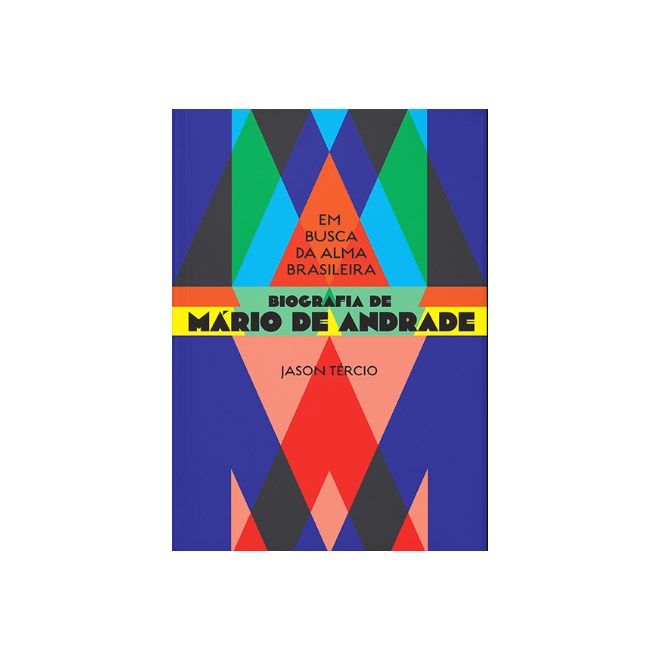 Livro - Em Busca da Alma Brasileira – Biografia de Mário de Andrade - Tércio
