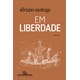 Livro - Em Liberdade - Santiago