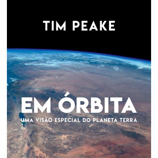 Livro - Em Orbita - Uma Visao Especial do Planeta Terra - Peake