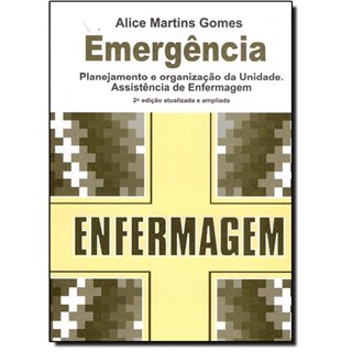 Livro - Emergencia - Planejamento e Organizacao da Unidade. Assembleia de Enfermage - Gomes