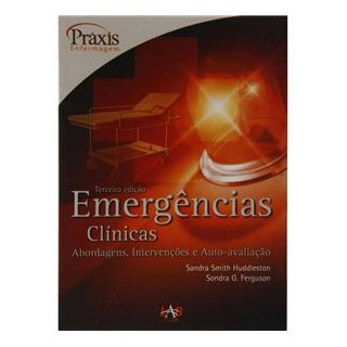 Livro - Emergências Clínicas - Abordagens, Intervenções e Auto-Avaliação - Huddleston - Série Práxis