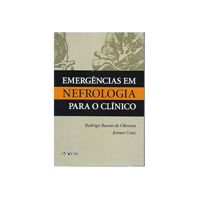 Livro Emergências em Nefrologia para o Clínico - Oliveira - Sarvier