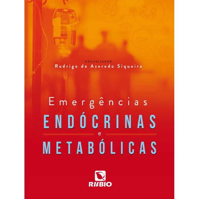 Livro Emergências Endócrinas e Metabólicas - Siqueira - Rúbio