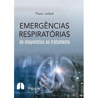 Livro Emergências Respiratórias: do Diagnóstico ao Tratamento - Leibel - DiLivros