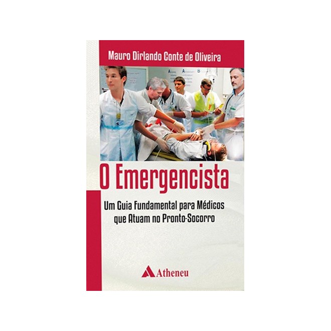 Livro - Emergencista, o - Um Guia Fundamental para Medicos Que Atuam No Pronto-soco - Oliveira