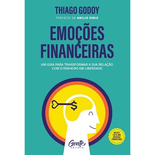 Livro - Emocoes Financeiras: Um Guia para Transformar a Sua Relacao com o Dinheiro - Godoy