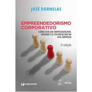 Livro - Empreendedorismo Corporativo: Como Ser Um Empreendedor, Inovar e se Diferen - Dornelas