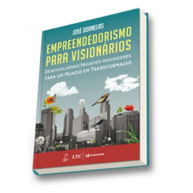 Livro - Empreendedorismo para Visionários - Desenvolvendo Negócios Inovadores para um Mundo em Transformação - Dornelas