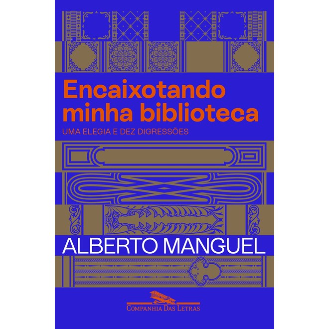 Livro - Encaixotando Minha Biblioteca: Uma Elegia e Dez Digressoes - Manguel
