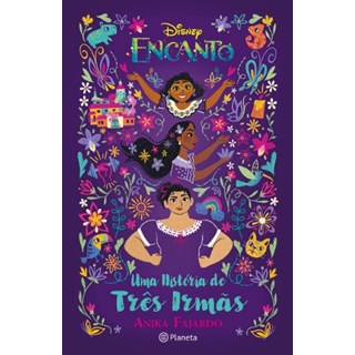 Livro - Encanto: Uma Historia de Tres Irmas - Disney