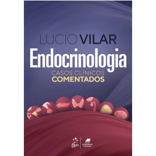 Livro Endocrinologia Casos Clínicos Comentados - Vilar - Guanabara