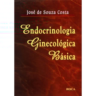 Livro - Endocrinologia Ginecológica Básica - Costa TF Livro - Endocrinologia Ginecológica Básica - Costa TF