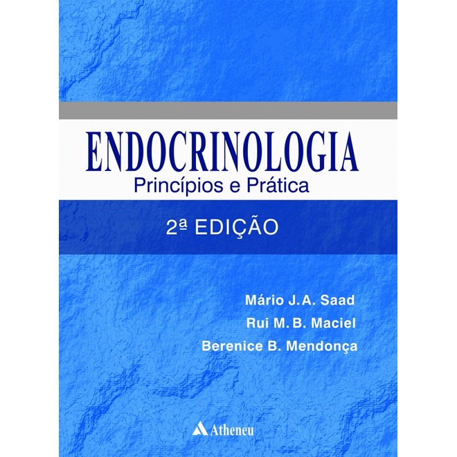 Livro - Endocrinologia - Principios e Praticas - Saad/maciel/mendonca