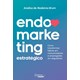 Livro - Endomarketing Estrategico - Como Transformar Lideres em Comunicadores e emp - Brum