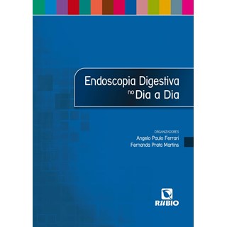 Livro Endoscopia Digestiva no Dia a Dia - Ferrari - Rúbio