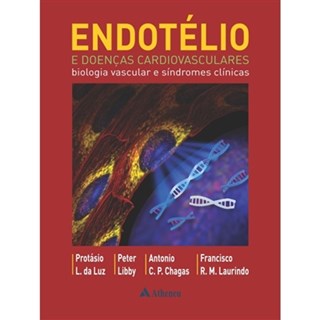 Livro - Endotélio e Doenças Cardiovasculares - Biologia Vascular e Síndromes Clínicas - Luz