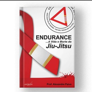 Livro Endurance: A Vida e Morte do Jiu-Jitsu, Volume 1 - Paiva - Autografia