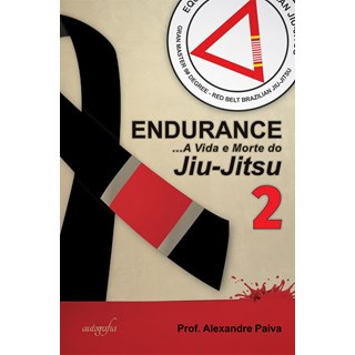 Livro Endurance: a Vida e Morte do Jiu-Jitsu, Volume 2 - Paiva - Autografia