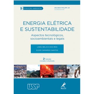 Livro - Energia Elétrica e Sustentabilidade - Aspectos Tecnológicos Socioambientais e Legais - Reis