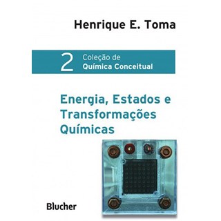 Livro - Energia, Estados e Transformacoes Quimicas - Vol.2- Col. Quimica Conceitua - Toma