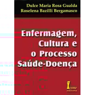 Livro - Enfermagem, Cultura e o Processo Saúde-Doença - Gualda Livro - Enfermagem, Cultura e o Processo Saúde-Doença - Gualda