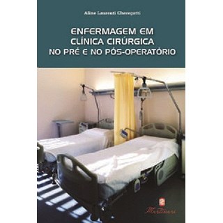 Livro Enfermagem em Clínica Cirúrgica no Pré e no Pós-Operatorio - Chegatti - Martinari