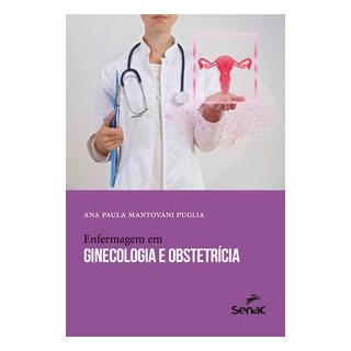 Livro - Enfermagem em ginecologia e obstetrícia - Paula Mantovani Puglia 1º edição