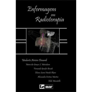 Livro - Enfermagem em Radioterapia - Atlas e Texto - Denardi***
