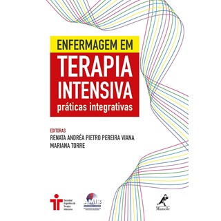 Livro Enfermagem em Terapia Intensiva Práticas Integrativas - Viana - Manole
