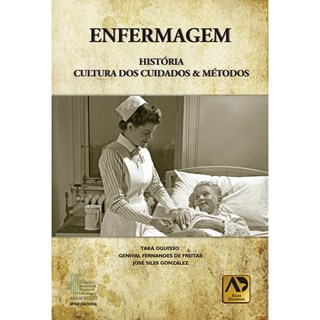 Livro - Enfermagem - História, Cultura dos Cuidados & Métodos - Oguisso