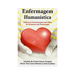 Livro - Enfermagem Humanistica - Enfase Na Comum.com Maes de Neonatos sob Fototerap - Cardoso