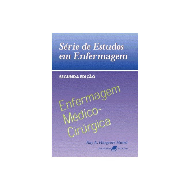 Livro - Enfermagem Medico-cirurgica - Serie de Estudos em Enfermagem - Hargrove-huttel